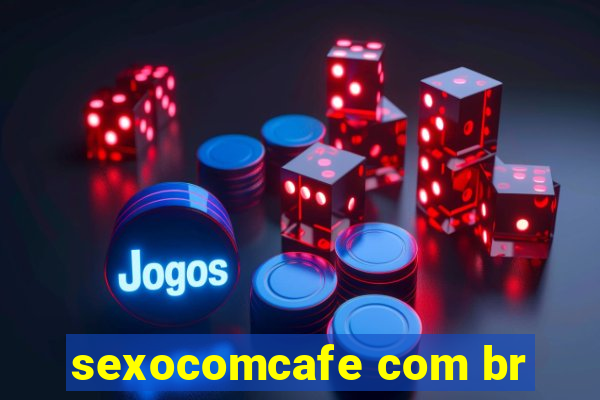 sexocomcafe com br